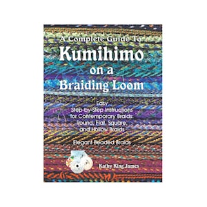 Kumihimo Book: Complete Guide to Kumihimo on a Braiding Loom.