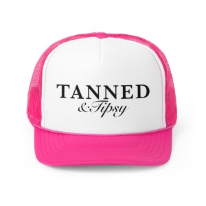 Tanned and Tipsy Hat - Cute Trucker Hat- Trendy Summer Hat - Funny Summer Hat