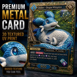 May include: A rectangular metal trading card featuring a blue and white creature named Chillet, the Dragon Whisperer. The card displays game statistics, text, and a 3D textured UV print. A circular inset shows a close-up of the creature's face.
