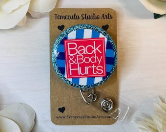 Back & Body Hurt | Funny Work Badge Holder | Nurse Gift | Student Gift | Nursing Student Gift | Badge Reels | Pinch Badge Reel | Coworker