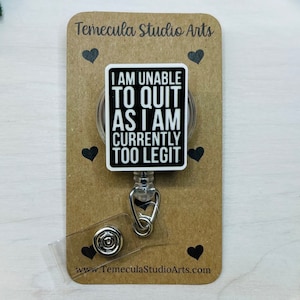 Badge Reel | Medical ID Badge | Nurse Badge Reel Funny | Funny Badge Holder | Funny Badge Reel | Coworker Gift | Too Legit To Quit