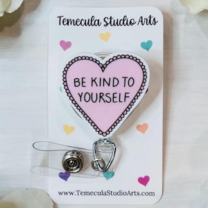 Be Kind To Yourself | Badge Reel | Medical ID Badge | Nurse Badge Reel | Kindness Badge Holder | Be Kind Badge Reel | Heart Lanyard