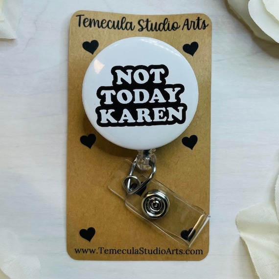 Karen Badge Reel Not Today Karen Magnet Funny Badge Reel ER Nurse Badge Reel Medical  ID Badge Pinch Clip Badge Reel Nurse Badge Reel Funny UK