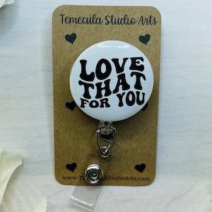 Funny Badge Reel | Badge Reel | Medical ID Badge | Pinch Clip Badge Reel | Nurse Badge Reel Funny | Funny Badge Holder | Love That For You