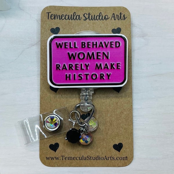 Well Behaved Women | Nurse Gift | Student Gift | Teacher Gift | Badge Reels | Pinch Badge Reel | Cute Badge Reel | RBG
