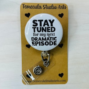 Badge Reel | Nurse Badge Reel | Medical ID Badge | Nurse Badge Reel Funny | Badge Holder | Sarcasm | Stay Tuned For My Next Dramatic Episode