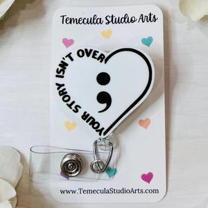 Your Story Isn’t Over | Badge Reel | Therapist Gift | Pinch Clip Badge Reel | Nurse Badge Reels | Mental Wellness | Semicolon