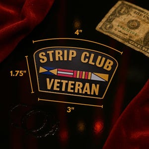 May include: Black and yellow patch with the text "Strip Club Veteran" and a small American flag design. The patch is 4 inches wide and 1.75 inches tall.