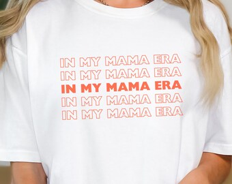 In My Mama Era, Mama Eras T-shirt, Comfort Colors Unisex Garment-Dyed T-shirt