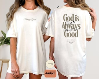 God is Always Good T-shirt, Faith T-shirt, Comfort Colors Unisex Garment-Dyed T-shirt,