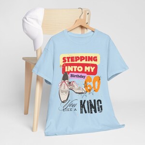 Stepping 60 Birthday T-Shirt Gift, 60 Birthday T-Shirt, Fanny Gift T-Shirt 60 Birthday,  A Gift For Him, Unisex Heavy Cotton Tee