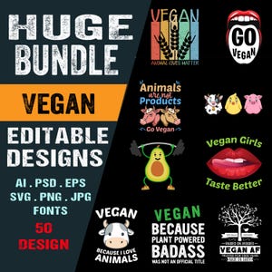 Vegan T-Shirt Design Bundle  50 Editable Plant-Based SVG PNG Jpg AI Psd Eps Files  Animal Rights Quotes  Vegan Life Sublimation Art