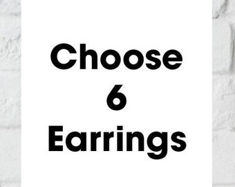 Choose 6 Earrings…. Earring Set.. Your Choice