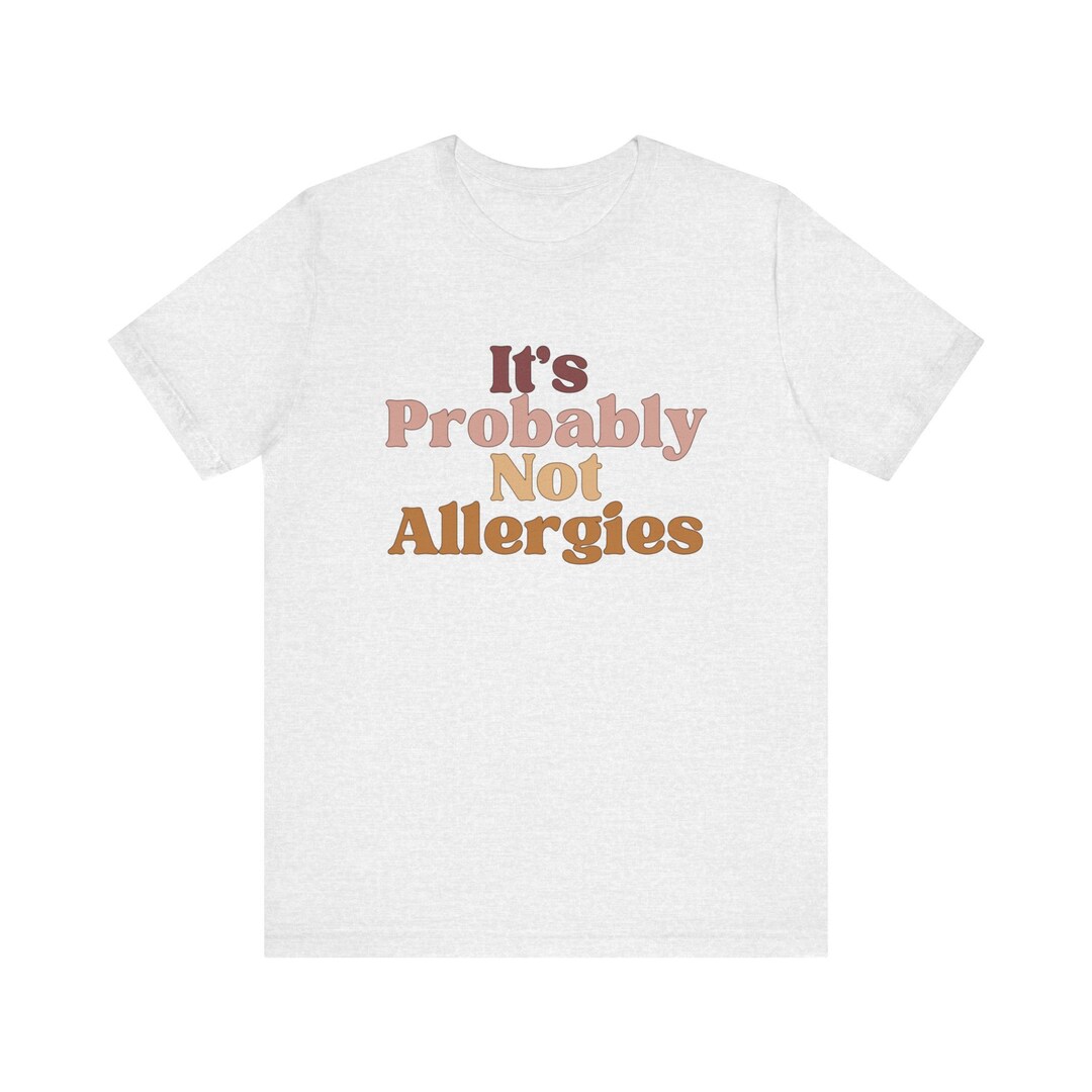 Probably Not It's Probably Not Allergies Short Sleeve T - Etsy