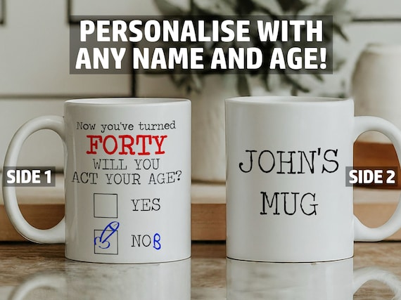 Personalised Funny 40th Birthday Mug - Act Your Age Yes Nob