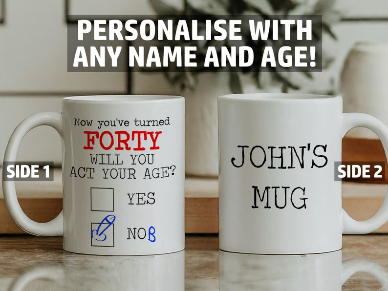 40th Birthday Mug - Act Your Age Yes Nob - Personalised Both Sides on Kitchen Counter