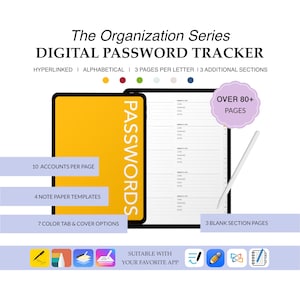May include: Digital password tracker with the text "The Organization Series". The yellow cover reads "PASSWORDS". Features include 10 accounts per page, 4 note paper templates, and 7 color tab & cover options. Over 80+ pages are included.