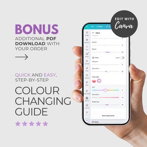 May include: A smartphone screen displaying the Canva editing interface, held by a hand. The screen shows color adjustment options. Text on the screen includes "Adjust," "Color," and "Saturation." The image also features text that says "BONUS," "COLOUR CHANGING GUIDE," and "EDIT WITH Canva."