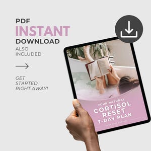 May include: A tablet displaying a wellness plan with the text "Your Natural Cortisol Reset 7-Day Plan." The tablet is held by a hand, and the screen shows a person relaxing in a bathtub while reading a book. The words "PDF Instant Download" are also visible.