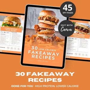 May include: Digital recipe book with 30 low-calorie fakeaway recipes. The cover features a stack of burgers and french fries. The book includes 45 pages and is editable with Canva. The recipes are high protein and lower calorie.