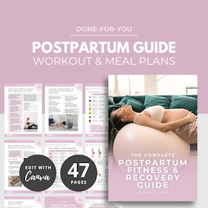 May include: A pink and white guide titled "Postpartum Guide Workout & Meal Plans." The guide includes workout and meal plan pages, and a woman resting on a fitness ball. The guide is 47 pages and can be edited with Canva.