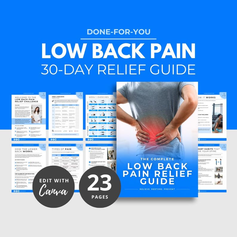 May include: A digital guide titled "Low Back Pain 30-Day Relief Guide" with a person holding their lower back. The guide includes 23 pages and is designed to relieve, restore, and prevent pain. The text "Edit with Canva" is also visible.