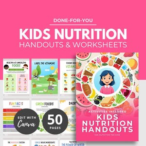 May include: A pink graphic with the text "DONE-FOR-YOU KIDS NUTRITION HANDOUTS & WORKSHEETS." The image includes colourful illustrations of fruits, vegetables, and a girl. Additional text includes "50 PAGES" and "EDIT WITH Canva."