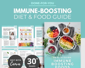 May include: A teal and white health guide titled "Immune-Boosting Diet & Food Guide" with the text "Done-For-You." The guide features colorful images of fruits and vegetables, and the text "Edit with Canva" and "30+ Pages."