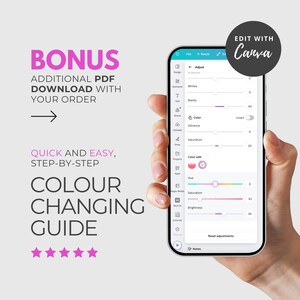 May include: A smartphone screen displaying the Canva editing interface, held by a hand. The screen shows adjustment options for color editing. Text on the screen includes "Adjust", "Saturation", and "Brightness". The image also features text that says "BONUS" and "COLOUR CHANGING GUIDE".