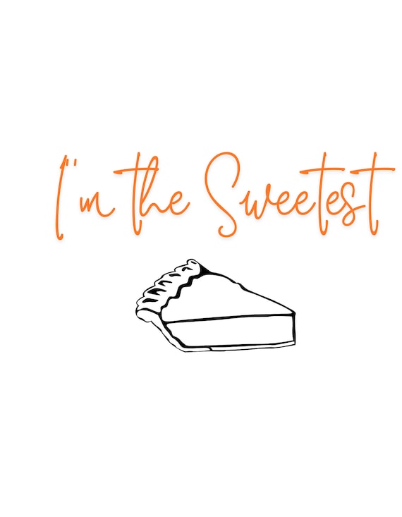 I'm the Sweetest Pie PNG