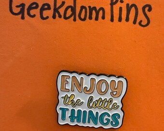 Enjoy the little things metal enamel pin
