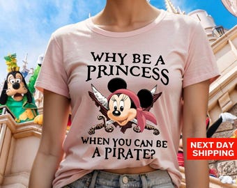 Why Be a Princess When You Can Be a Pirate Minnie Shirt, Pirate Themed Tee, Pirates Family T-Shirt, Disney Cruise Shirt, Disney Pirate Tee