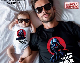 I Am Your Father and I Am Your Son Shirt, Matching father baby gifts, Disney Dad and me, Star wars dad and baby match, Fathers day gift Tee