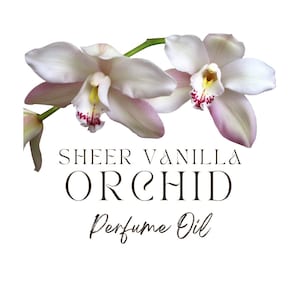 SHEER VANILLA ORCHID - Perfume Oil / Vanilla Fragrance Oil / Orchid Perfume / Luxury Perfume / Exotic Fragrance / Exotic Perfume / Trendy