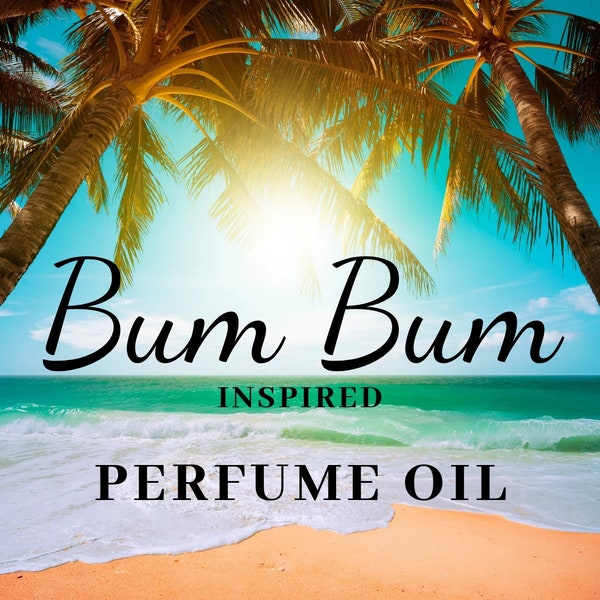 BUM BUM Type ~ Bum Bum Inspired Fragrance Oil / Bum Bum Perfume Oil /Girl Birthday Gift / Summer Gift / Fragrance Gift / SOL de Janeiro type