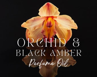 ORCHID and BLACK AMBER - Perfume Oil / Amber Fragrance Oil / Orchid Perfume / Luxury Perfume / Exotic Fragrance / Exotic Perfume / Trendy