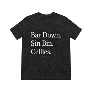 May include: A dark gray t-shirt with the text "Bar Down. Sin Bin. Cellies." printed in white.