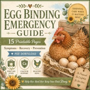 May include: An Egg Binding Emergency Guide printable PDF with 15 pages. The cover features a brown hen sitting on eggs in a wooden crate, decorated with sunflowers and text including Symptoms, Recovery, Prevention, and First Aid Steps.