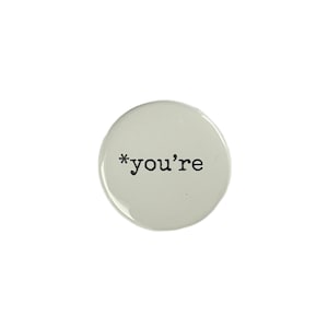 You&#39;re snarky grammar Pinback Button, Magnet, Funny Magnet, Teacher Magnet PB003
