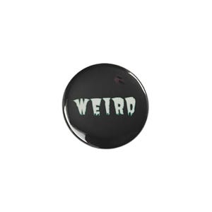 Weird Pinback Button, Funny Pin, Fridge Magnet PB026