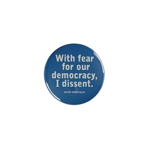 With Fear for Our Democracy, I Dissent Pinback Button, Political Pins, Magnets PB053