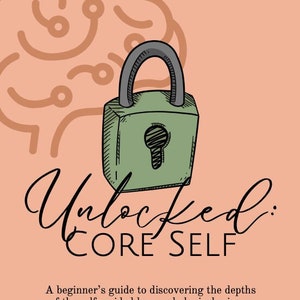 May include: A pink background with a brown outline of a brain and a green padlock in the center. The text "Unlocked: CORE SELF" is below the padlock. The text "A beginner's guide to discovering the depths of the self, guided by psychological science and reflection on early childhood experiences." is below the text "CORE SELF". The text "Ava E. Weber, M.A." is at the bottom of the image.