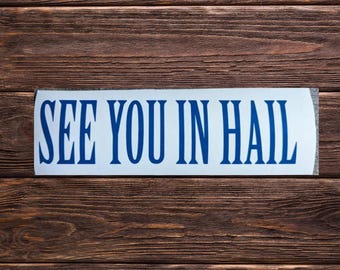 See You In Hail Vinyl Decal - Twisters Fan Auto Sticker
