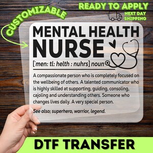 May include: A clear rectangular DTF transfer sheet featuring black text that defines a mental health nurse. The design includes a stethoscope shaped like a heart and the phonetic pronunciation of the title. The text reads: MENTAL HEALTH NURSE, ['men: tl: helth : nuhrs] noun, followed by a descriptive paragraph and the phrase: See also; superhero, warrior, legend.
