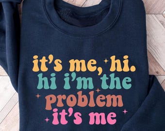 It's Me Hi I'm the Problem It's Me Concert Sweatshirt for Music Lovers, Music Fans Sweatshirt, Sweatshirt Gift For BFF, Concert Shirt