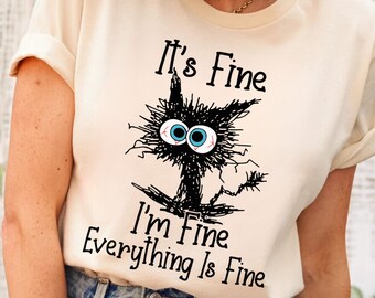It's Fine I'm Fine Everything Is Fine Shirt, Cute Black Cat Tee, Motivational Shirt, Funny Cat Tee, Funny Gift Cat Lover, Mental Shirt,