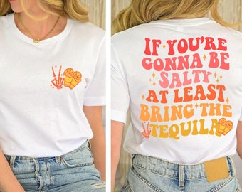 If You're Gonna Be Salty At Least Bring The Tequila Shirts, Drinking Shirts, Summer Vacation Tees, Summer Vibes Shirts, Day Drinking Shirts