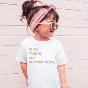 Gymnastics T-Shirt for Toddler Girls, Flips Twists & Glittery Bliss, Gymnast Gift, Colorful Gymnastics T-Shirt, Funny Gymnast Shirt, AA127