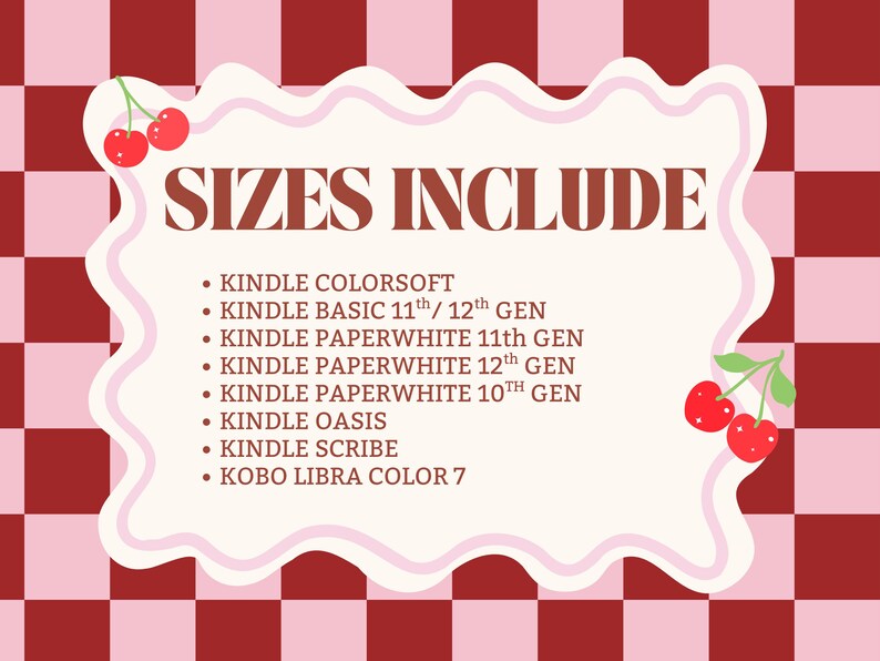 May include: A digital graphic with the text "SIZES INCLUDE" in a brown font, listing Kindle and Kobo e-reader models. The background is a red and pink checkered pattern with cherry illustrations.