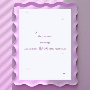 May include: A white card with a quote about a mate and spy. The quote reads "She is my mate. And my spy. And she is the High Lady of the Night Court."